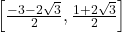 \left[\frac{-3-2\sqrt{3}}{2}, \frac{1+2\sqrt{3}}{2}\right]