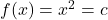 f(x) = x^2 = c