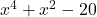 x^4 + x^2 - 20