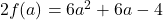 2 f(a) = 6a^2+6a-4