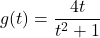 g(t) = \dfrac{4t}{t^2+1}