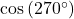 \cos\left(270^{\circ}\right)