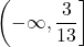 \left( -\infty, \dfrac{3}{13}\right]