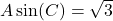 A \sin(C) = \sqrt{3}