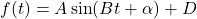 f(t) = A \sin(Bt + \alpha) + D