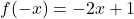 f(-x) = -2x+1