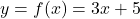 y = f(x) = 3x + 5