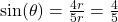 \sin(\theta) = \frac{4r}{5r} = \frac{4}{5}