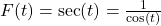 F(t) = \sec(t) = \frac{1}{\cos(t)}