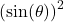 \left(\sin(\theta)\right)^2