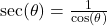 \sec(\theta) = \frac{1}{\cos(\theta)}