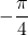 -\dfrac{\pi}{4}