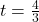 t = \frac{4}{3}