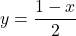 y = \dfrac{1-x}{2}