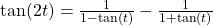 \tan(2t) = \frac{1}{1-\tan(t)} - \frac{1}{1+\tan(t)}