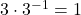 3 \cdot 3^{-1} = 1