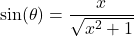 \sin(\theta) = \dfrac{x}{\sqrt{x^2+1}}