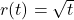 r(t) = \sqrt{t}