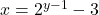 x = 2^{y-1}-3