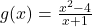 g(x) = \frac{x^2-4}{x+1}