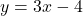 y = 3x-4