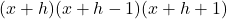 (x+h)(x+h-1)(x+h+1)