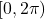 [0, 2\pi)