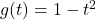 g(t) = 1-t^2