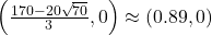 \left( \frac{170 - 20 \sqrt{70}}{3},0\right) \approx (0.89,0)