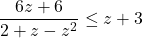 \dfrac{6z+6}{2+z-z^2} \leq z+3