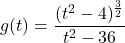 g(t) = \dfrac{(t^2-4)^{\frac{3}{2}}}{t^2-36}