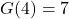 G(4) = 7