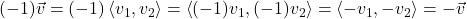 (-1)\vec{v} = (-1)\left<v_{1},v_{2}\right> = \left<(-1)v_{1}, (-1)v_{2}\right> = \left<-v_{1},-v_{2}\right> = -\vec{v}