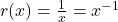 r(x) = \frac{1}{x} = x^{-1}