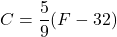 C = \dfrac{5}{9}(F - 32)