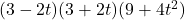 (3 - 2t)(3+2t)(9 + 4t^2)