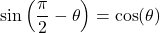 \sin\left(\dfrac{\pi}{2} - \theta \right) = \cos(\theta)