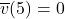 \overline{v}(5) = 0