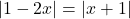 |1-2x| = |x+1|