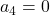 a_{4} = 0