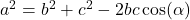 a^2 = b^2 + c^2 - 2bc \cos(\alpha)