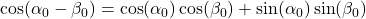 \cos(\alpha_{0} - \beta_{0}) = \cos(\alpha_{0})\cos(\beta_{0}) + \sin(\alpha_{0})\sin(\beta_{0})