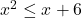 x^2 \leq x+6