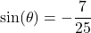 \sin(\theta) = -\dfrac{7}{25}