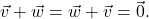 \[\vec{v} + \vec{w} = \vec{w} + \vec{v} = \vec{0}.\]