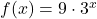 f(x) = 9 \cdot 3^{x}