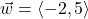 \vec{w} = \left<-2, 5 \right>