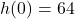 h(0) = 64