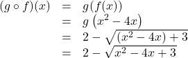 \[ \begin{array}{rcl} (g \circ f)(x) &=& g(f(x)) \\ &=& g\left(x^2-4x\right) \\ &=& 2 - \sqrt{\left(x^2-4x\right)+3} \\ &=& 2 - \sqrt{x^2-4x+3} \end{array}\]