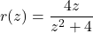 r(z) = \dfrac{4z}{z^2+4}